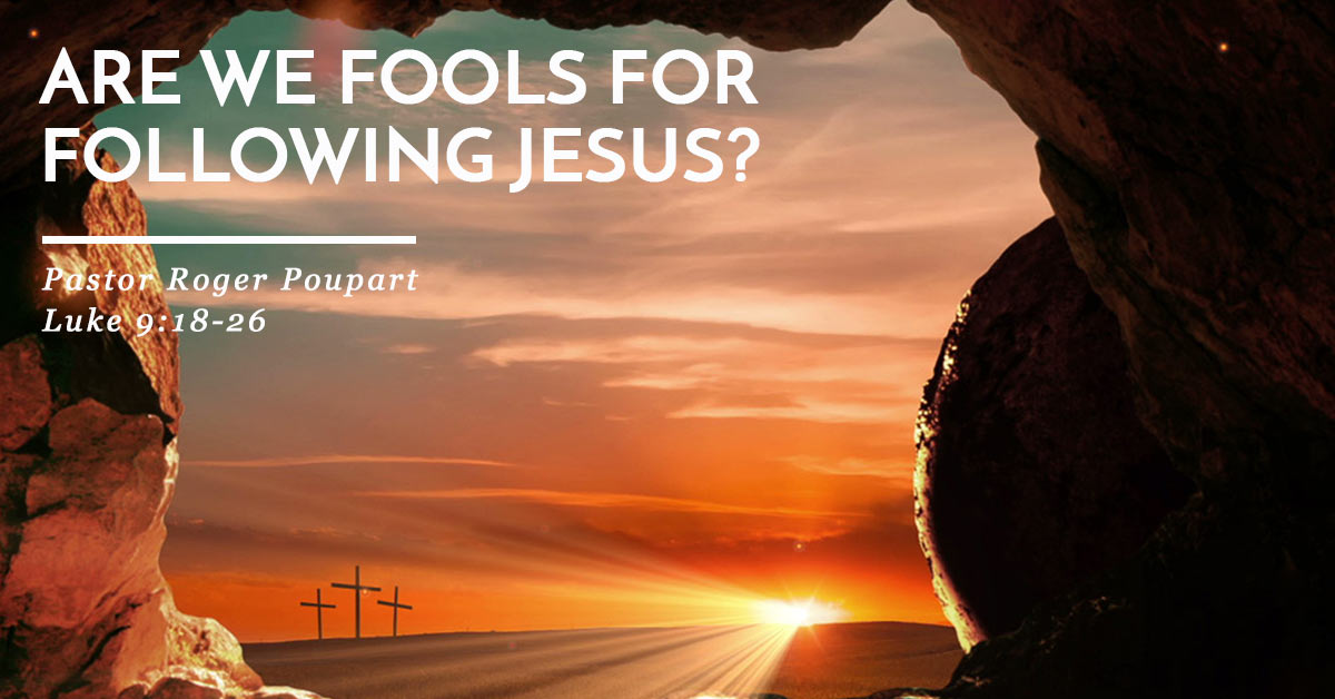 Are We Fools for Following Jesus?