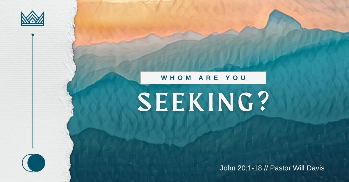 Whom Are You Seeking?