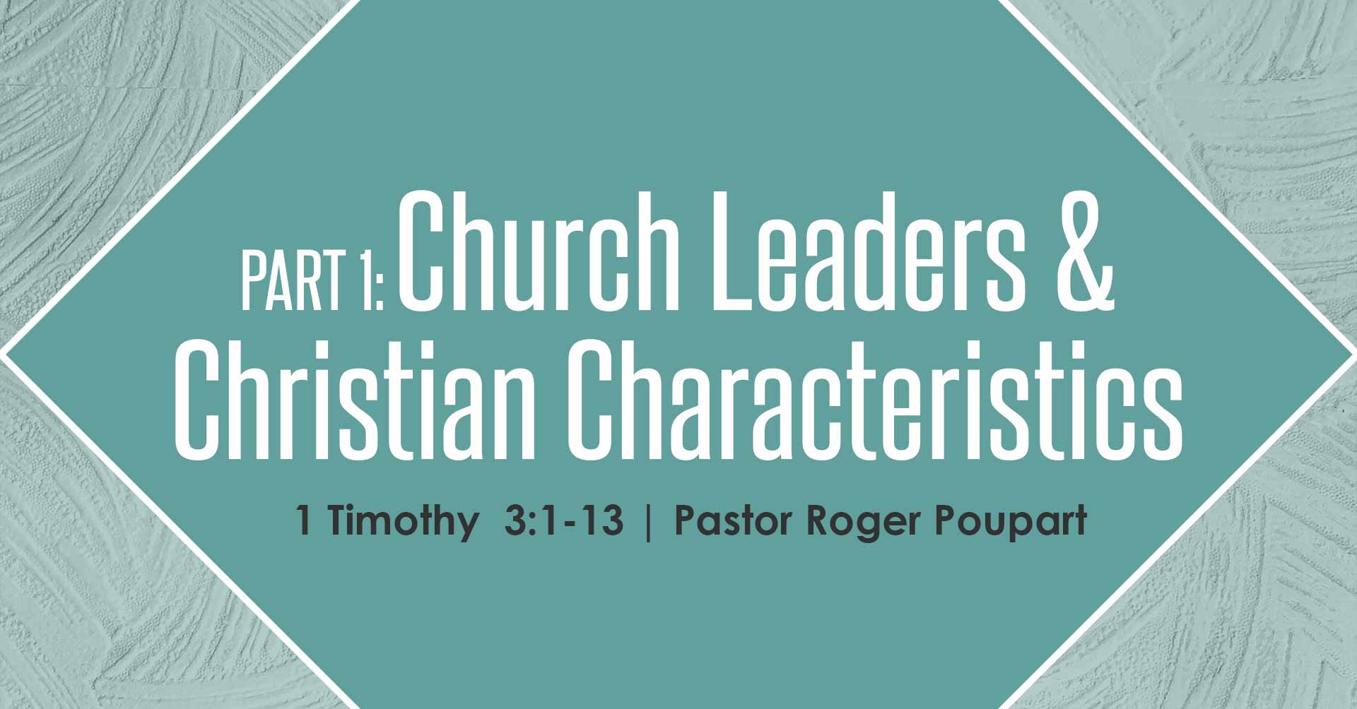 Church Leaders & Christian Characteristics: Part 1