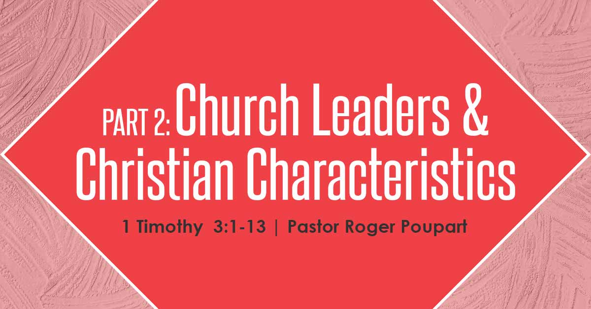 Church Leaders & Christian Characteristics: Part 2